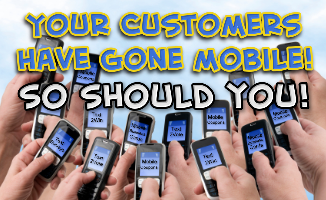 Your customers have gone mobile. Your business should go mobile marketing.