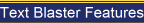 Text Blaster Features